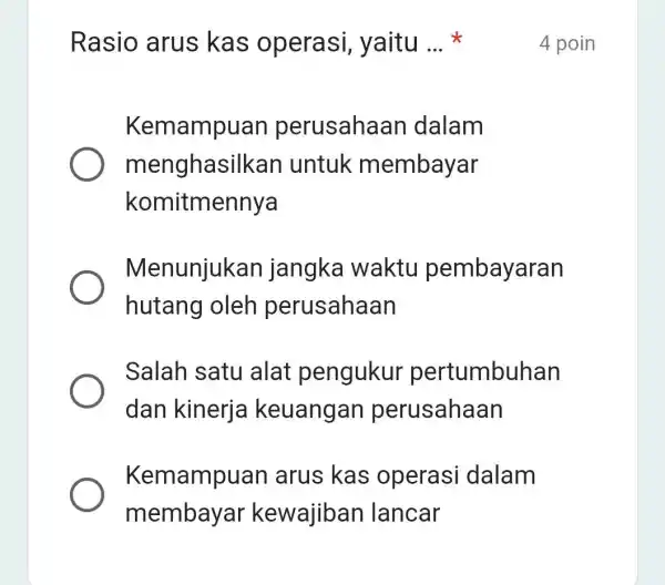 Rasio arus kas operasi , yaitu __ Kemampuan perusahaan dalam menghasilkan untuk membayar komitmennya Menunjukan jangka waktu pembayaran hutang oleh perusahaan Salah satu alat