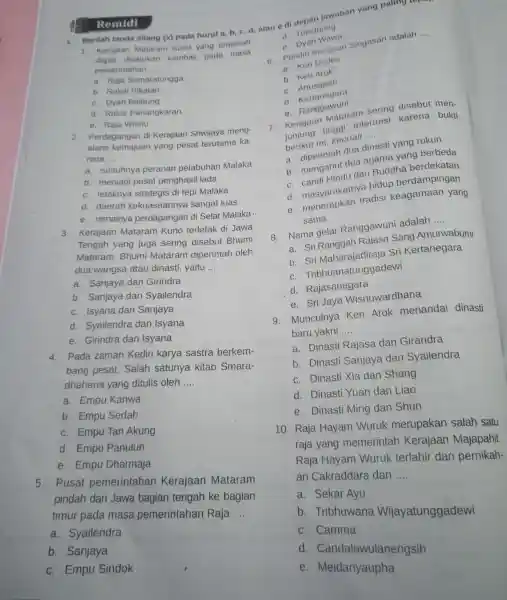 Remidi rilah tand silang f(x) pada A. Kerajaan Mataram Kuno yang terpecah dapat disatuka am Kuno pada masa pemer ntahan __ a. Raja Sama