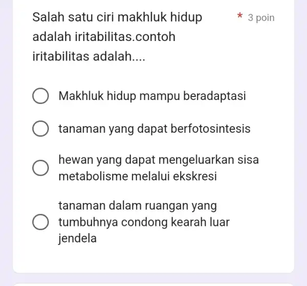 Salah satu ciri makhluk hidup adalah iritabilitas .contoh iritabilitas ; adalah. __ Makhluk hidup mampu beradaptasi tanaman yang dapat berfotosintesis hewan yang dapat mengeluarkan