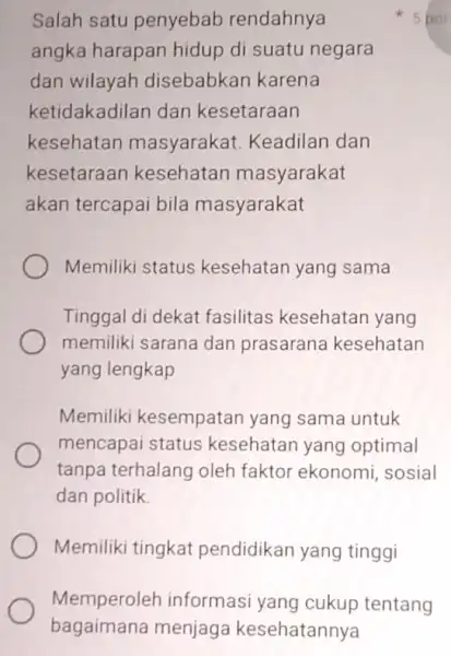 Salah satu penyebab rendahnya angka harapan hidup di suatu negara dan wilayah disebabkan karena ketidakadilan dan kesetaraan kesehatan masyarakat.Keadilan dan kesetaraan kesehatan masyarakat akan