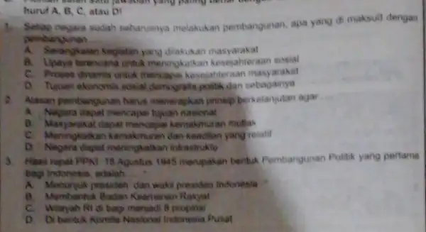 Sebag negara sudah seharusnya melakukan pembangunan, apa yang di maksud dengan pembangunan __ A. Serangkaian kegiatan yang dilakukan masyarakat B. Upaya terencana untuk meningkatkan