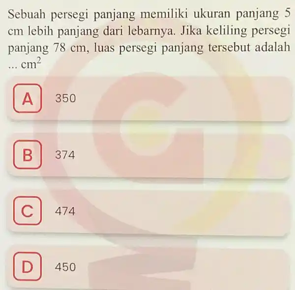 Sebuah persegi panjang memiliki ukuran panjang 5 cm lebih panjang dari lebarnya Jika keliling persegi panjang 78 cm, luas persegi panjang tersebut adalah __