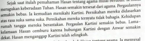 Sejak saat itulah pemahaman Hasan tentang agama mulai berubah. Is math meragukan keberadaan Tuhan. Hasan semakin tersesat dari agama Pergaulannya semakin bebas. la kemudian