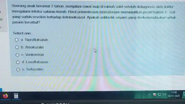 Seorang anak berumur 2 tahun, menjalani rawat inap di rumah sakit setelah didiagnosis oleh dokter mengalami infeksi saluran kemih. Hasil pemenksaan laboratorium menunjukkar positif