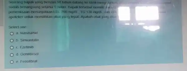 Seorang bapak yang berusia 51 tahun datang ke klinik mengetulikan ersebut sudah berlangsung selama 1 bulan Bapak tersebut memiliki r wajat lasil pemeriksaan menunjukkan