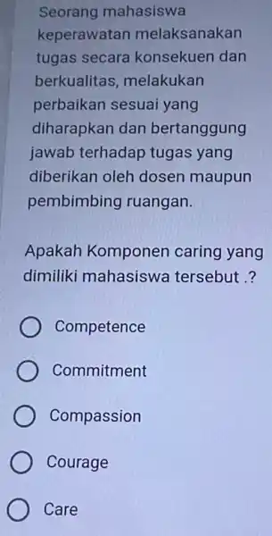 Seorang mahasiswa keperawatan melaksanakan tugas secara konsekuen dan berkualitas melakukan perbaikan sesua i yang diharapkan dan bertanggung jawab terhadap tugas yang diberikan oleh dosen