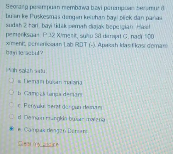 Seorang perempuan membawa bayi perempuan berumur 8 bulan ke Puskesmas dengan keluhan bayi pilek dan panas sudah 2 hari, bayi tida k pernah diajak