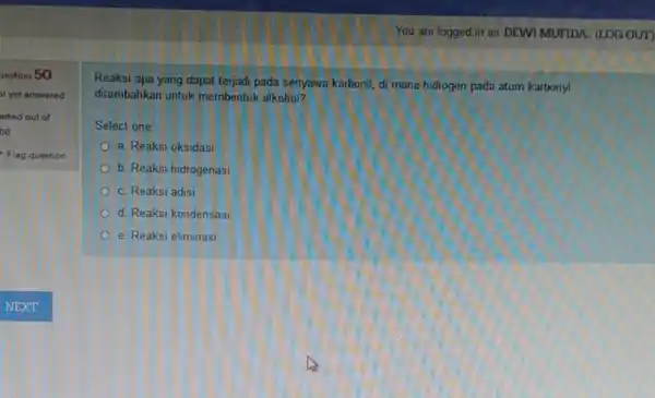 sestion 50 ot yet answered arked out of oo Flag question Reaksi apa yang dapat terjadi pada senyawa karbonil, di mana hidrogen pada atom