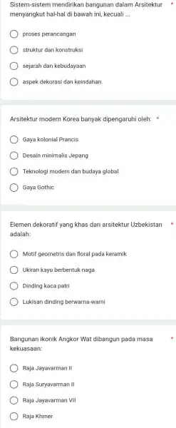 Sistem-sistem mendirikan bangunan dalam Arsitektur menyangkut hal-hal di bawah ini, kecuali __ proses perancangan struktur dan konstruksi sejarah dan kebudayaan aspek dekorasi dan keindahan.