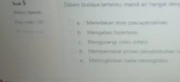 Soal 5 Dalam budays tertenta mand a harget den pascapersainas b. Mengatas hipertens c. Mengurangi nolke d. Memper impert prove