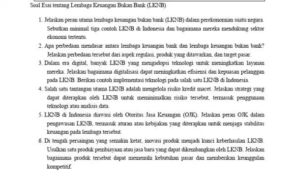 Soal Esai tentang Lembaga Keuangan Bukan Bank (LKNB) 1. Jelaskan peran utama lembaga keuangan bukan bank (LKNB) dalam perekonomian suatu negara Sebutkan minimal tiga