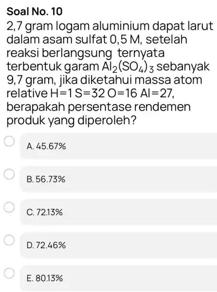 Soal No. 10 2. 7 gram logam aluminium dapat larut dalam asam sulfat 0,5 M . setelah reaksi berlangsung ternyata terbentuk garam Al_(2)(SO_(4))_(3) sebanyak