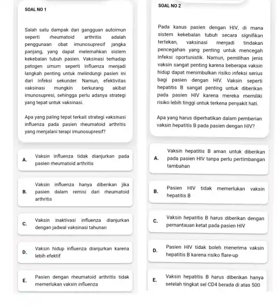 SOAL NO 1 Salah satu dampak dari gangguan autoimun seperti rheumatoid arthritis adalah penggunaar obat imunosupresif jangka panjang, yang dapat melemahkar I sistem kekebalan