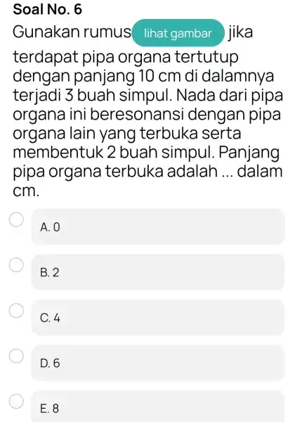 Soal No. 6 Gunakan rumus lihat gambar jika terdapat pipa organa tertutup dengan panjang 10 cm di dalamnya terjadi 3 buah simpul. Nada dari