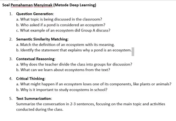 Soal Pemahaman Menyimak (Metode Deep Learning) 1. Question Generation: a. What topic is being discussed in the classroom? b. Who asked if a pond