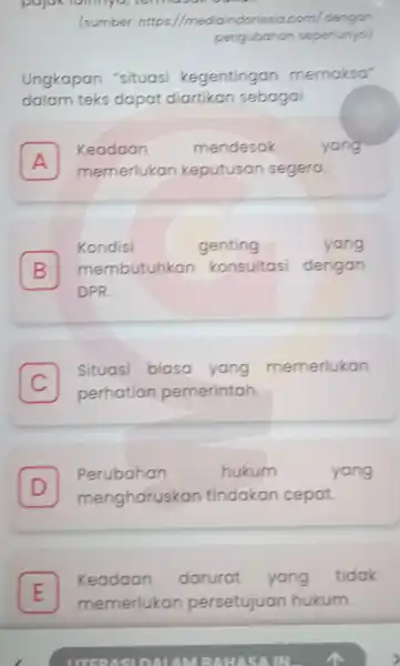 (sumber https://medicindonesia.com/dengan pengubahan seperlunyo) Ungkapan "situasi kegentingan memakso" dalam teks dapat diartikan sebagai A Keadaan mendesak yang A memerlukar keputusan segera B membutuhkan konsultasi