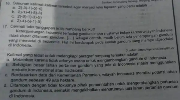 Sumber: Senandung Sabang. Wayang jengs 16. Susunan kalimat-kalimat tersebut agar menjadi teks laporan yang padu adalah __ a 2)-3)-1)-5)-4) b. 2)-1)-4)-5)-3) C. 2)-3)-1(-3)-5) d.