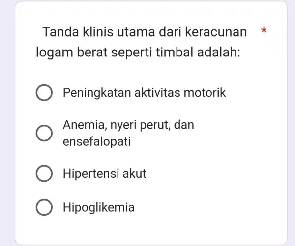 Tanda klinis utama dari keracunan logam berat sepert timbal ladalah: Peningkatan aktivitas motorik Anemia , nyeri perut dan ensefalopati Hipertensi akut Hipoglikemia