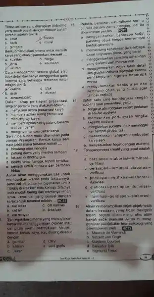 Teknik lukisan yang diterapkan di dinding yang masir basah dengan ditaburi bahan perekat adalah teknik __ a. kaca d. fresko b. batik e. mural