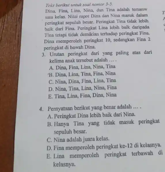 Teks berikut untuk soal nomor 3-5 Dina, Fina, Lina Nina, dan Tina adalah temanw saiu kelas. Nilai rapot Dina dan Nina masuk dalam peringkat