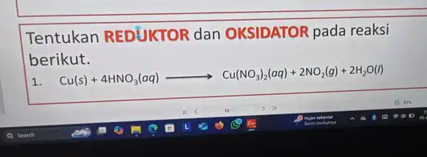 Tentukan REDUKTOR dan OKSIDATOR pada reaksi berikut. 1. Cu(s)+4HNO_(3)(oq)arrow Cu(NO_(3))_(3)(aq)+2NO_(2)(g)+2H_(2)O(l)