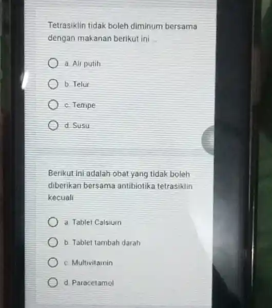 Tetrasiklin tidak boleh diminum bersama dengan makanan berikut ini __ a. Air putih b. Telur c. Tempe d. Susu Berikut Ini adalah obat yang