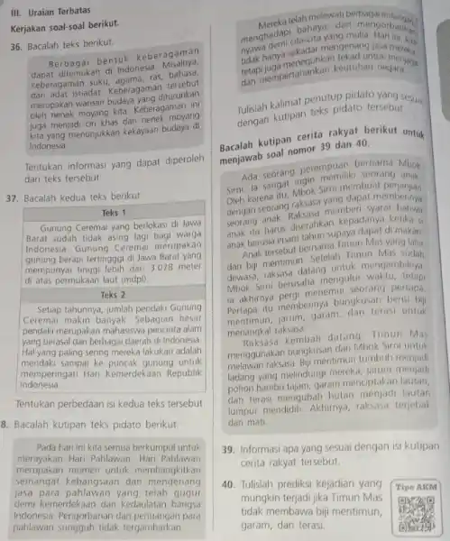 tIll. Uraian Terbatas Kerjakan soal-soal berikut. 36. Bacalah teks berikut. merupakan warisan budaya yang diturunkan oleh nenek moyang kita Keberagaman ini juga menjadi ciri