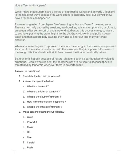 How a Tsunami Happens? We all know that tsunamis are a series of destructive waves and powerful. Tsunami is the deadliest wave because the