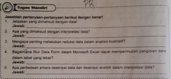 Tugan Mandir Jawablah pertanyaan -pertanyaan berikut dengan benar! 1. Jelaskan yang dimaksud dengan data! Jawab: __ 2. Apa yang dimaksud dengan interpretasi data? Jawab: