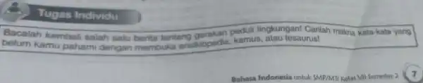 Tugas Individu Bacalah lingkungan! Carilah makna kata-ke ta yang kembali salah satu berita tentang pepedia peduli , atau tesaurus! Bahasa Indonesia untuk SMP/MTs Kelas