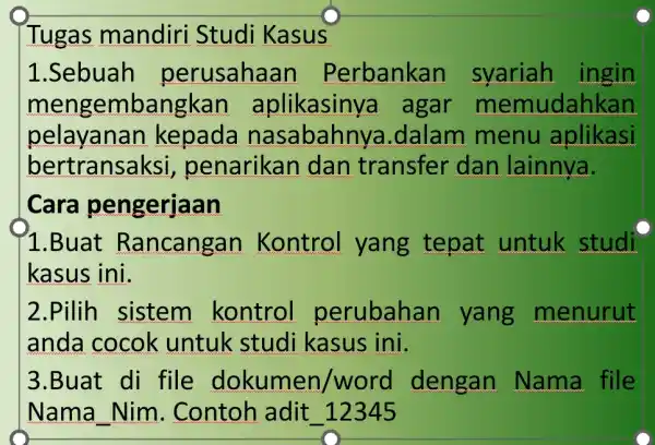 Tugas mandiri Studi Kasus 1 .Sebuah perusahaan Perbankan syariah ingin pelayanan kepada nasabahnya 1.dalam menu aplikasi mengembangkan aplikasinya agar memudahkan bertransaksi,penarikan dan transfer dan