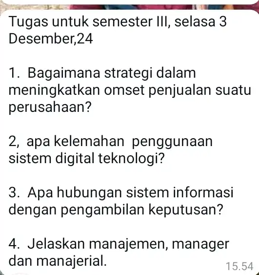 Tugas untuk semester III , selasa 3 Desember,24 1 . Bagaimana strategi dalam meningkatkan omset penjualan suatu perusahaan? 2 apa kelemahan penggunaan sistem digital