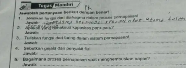 Tugas/Mandiri Jawablah pertanyaan berikut dengan benar! 1. Jelaskan fungsi dari diafragma dalam proses pernapasan! __ Ben Fung 2. Apakaf Mid-Bihaksud kapasitas paru-paru? Jawab: __