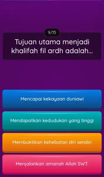 Tujuan utama menjadi khalifah fil ardh adalah __ Mencapai kekayaan duniawi Mendapatkar kedudukan yang tinggi Membuktikan kehebatan diri sendiri Menjalankan amanah Allah SWT.