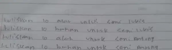 tuliskan 10 alat untuk somi lukis tuliskan 10 bahan untuk senilukis tuliskan 10 alah untuk seni pantong tliskan 10 bahan untuk seni patung