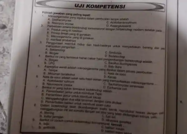 UJI KOMPET ENSI Pilihlah jawaban yang paling tepat! P. Mikroorganismo yang dipakai dalam pembuatan tempe adalah __ A. Sacharomyoes C. Acetoba cterxylinum D. Aspergiluswenti