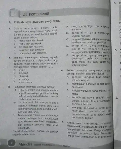 Uji Kompetensi A. Pilihlah satu jawaban yang tepat. 1. Dalam mempelajari sejarah, kita memerlukan konsep berpikir yang tepat. Berikut ini yang termasuk konsep berpikir