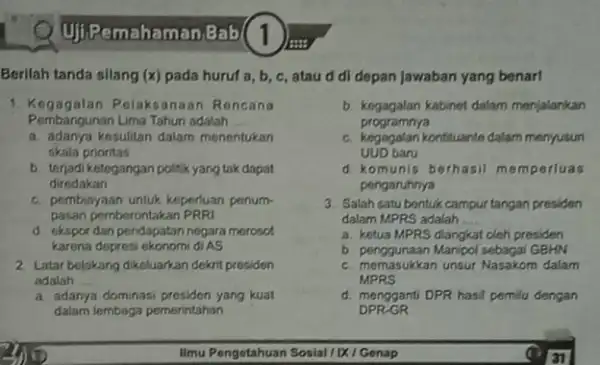 UjiPemahaman Bab Berilah tanda silang (x)pada huruf a, b c, atau d dl depan Jawaban yang benarl 1. Kegagalan Pelaksanaan Rencana Pembangunan Lima Tahun