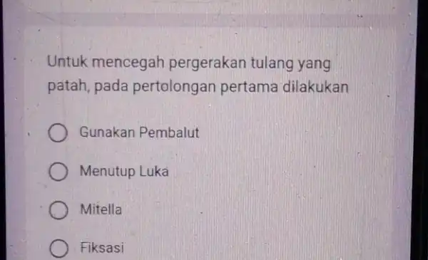 Untuk mencegah pergerakan tulang yang patah, pada pertolongan pertama dilakukan Gunakan Pembalut Menutup Luka Mitella Fiksasi