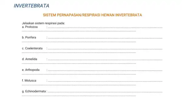 IN VERTEBRA TA SISTEM PERNAPASAN/RESPIRASI HEWAN INVERTEBRATA Jelaskan sistem respirasi pada: __ a. Protozoa . ........................................................................ __ b. Porifera :.......... .......................................................................................................................................................................................................................................................................... ......................................................................11111 __ c.