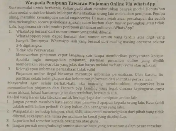 Waspada Penipuan Tawaran Pinjaman Online Via whatsApp Saat memulai untuk berbisnis,kalian pasti akan membutuhkan banyak modal. Kebutuhan akan modal untuk berbisnis ini dapat dimanfaatkan