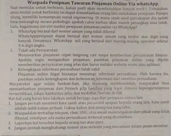 Waspada Penipuan Tawaran Pinjaman Online Via whatsApp Saat memulai untuk berbisnis,kalian pasti akan membutuhkar banyak modal. Kebutuhan akan modal untuk berbisnis ini dapat dimanfaatkan