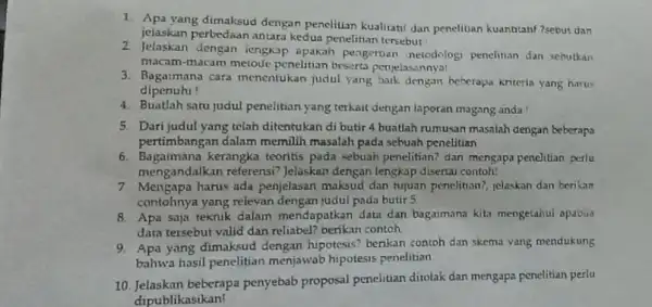 yang dimaksud dengan penelitian kualitatif dan penelitian kuantitanf ?sebut dan jelaskan perbedaan antara kedua penelitian tersebut 2. Jelaskan dengan iengkap apakah pengertian melodologi penelitan