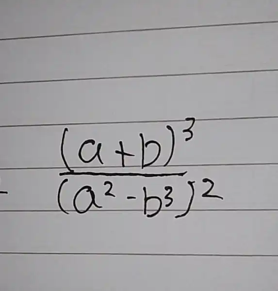 ((a+b)^(3))/((a^(2)-b^(3))^(2))