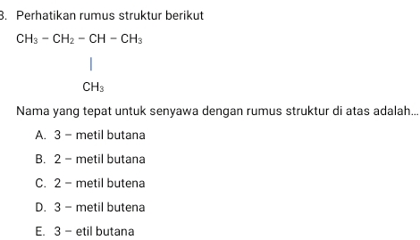 Perhatikan Rumus Struktur Berikut Ch_(3)-ch_(2)-ch-ch_(3) । Ch_(3) Nama ...