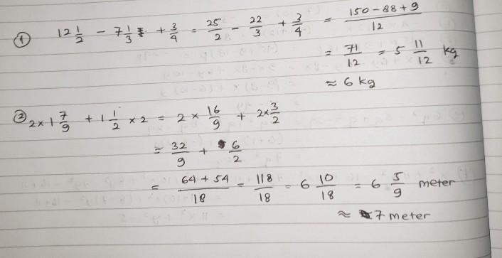 (1) } 12 (1)/(2)-7 (1)/(3) neq+(3)/(4) & =(25)/(2)-(22)/(3)+(3)/(4)=(150-88+9)/(12) & =(71)/(12)=5 (11)/(12) mathrm(~kg) & =6 mathrm(~kg)  (2) } 2 times 1 (7)/(9)+1 (1)/(2) times 2 & =2 times (16)/(9)+2 times (3)/(2) & =(32)/(9)+(6)/(2) & =(64+54)/(18)=(118)/(18)=6 (10)/(18)=6 (5)/(9) ( meter ) 