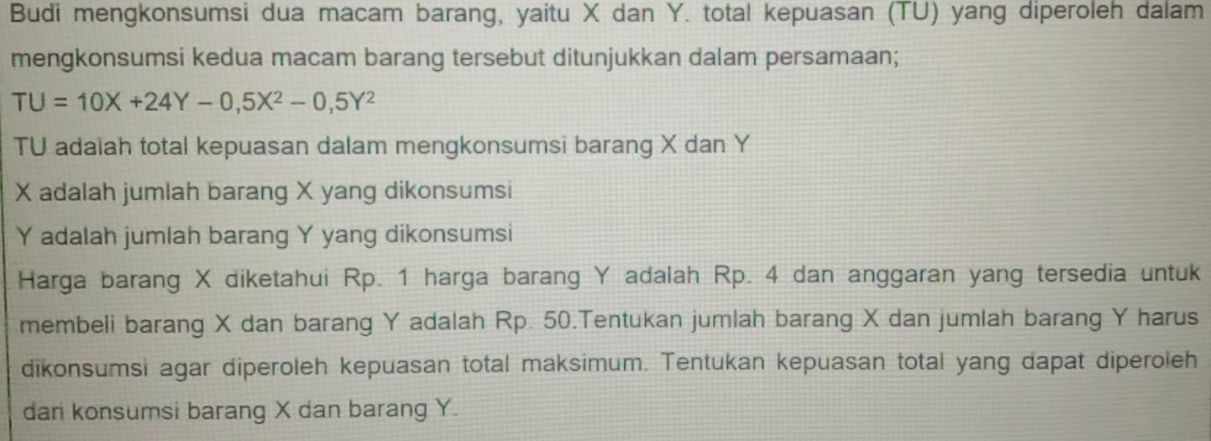 Budi Mengkonsumsi Dua Macam Barang, Yaitu X Dan Y. Total Kepuasan (tu ...