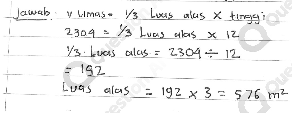  jawab $Vumass 1/3 Jouls alas x trigin$ y's Lucas alas=2304=12 =192 2. x 3 =576m 2. 