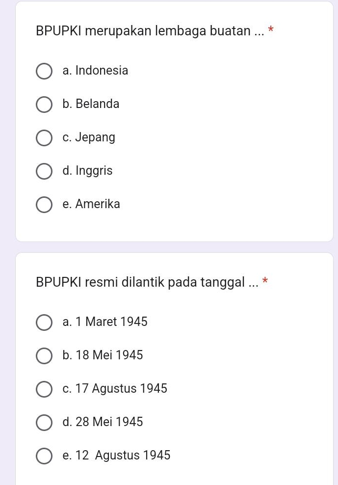BPUPKI merupakan lembaga buatan ... * a. Indonesia b. Belanda c. Jepang d. Inggris e. Amerika BPUPKI resmi dilantik pada tanggal ... * a.