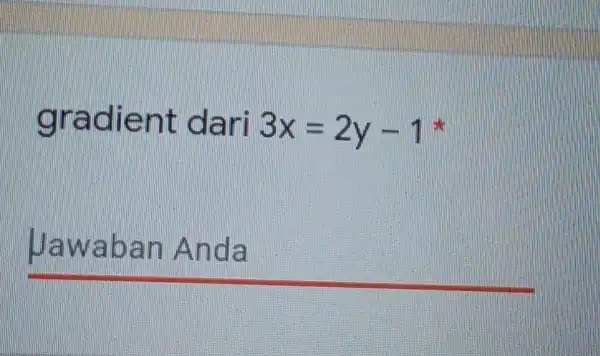 gradient dari 3x=2y-1 __